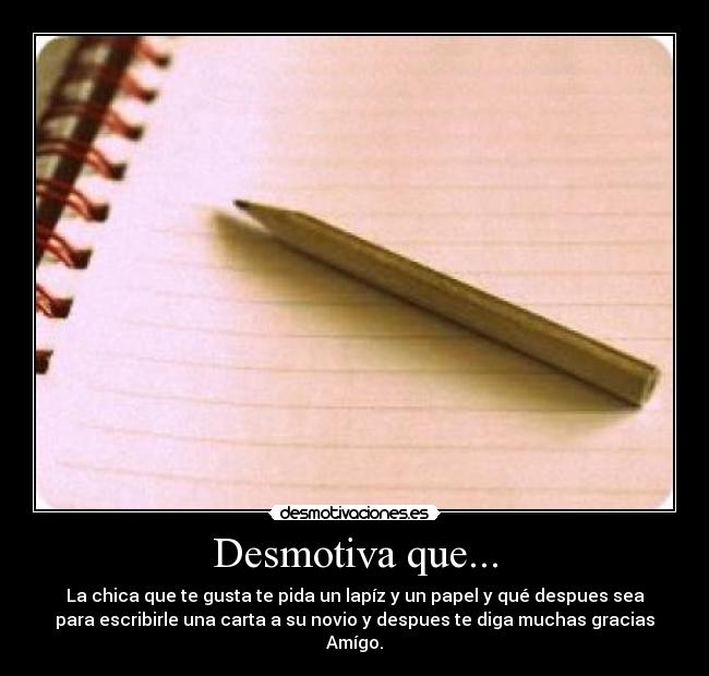 Desmotiva que... -
