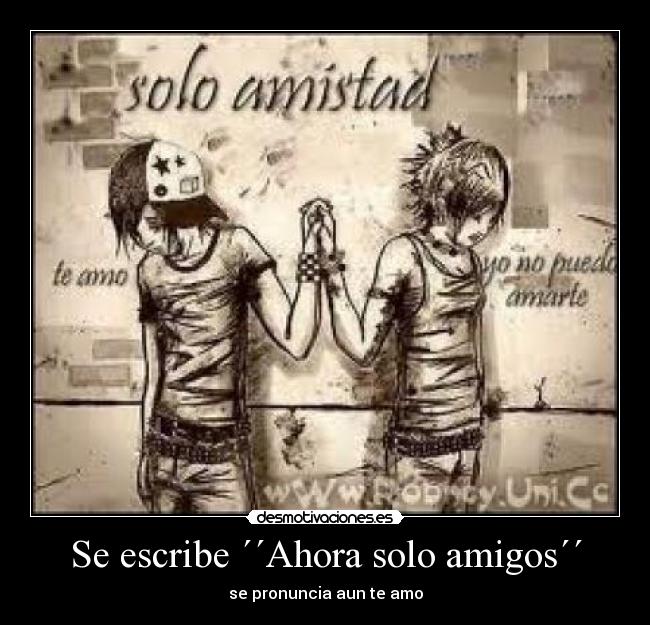 Se escribe ´´Ahora solo amigos´´ -