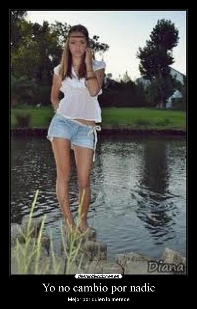 Yo no cambio por nadie - Mejor por quien lo merece