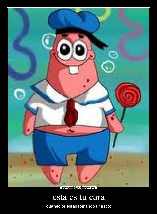 esta es tu cara - cuando te estas tomando una foto