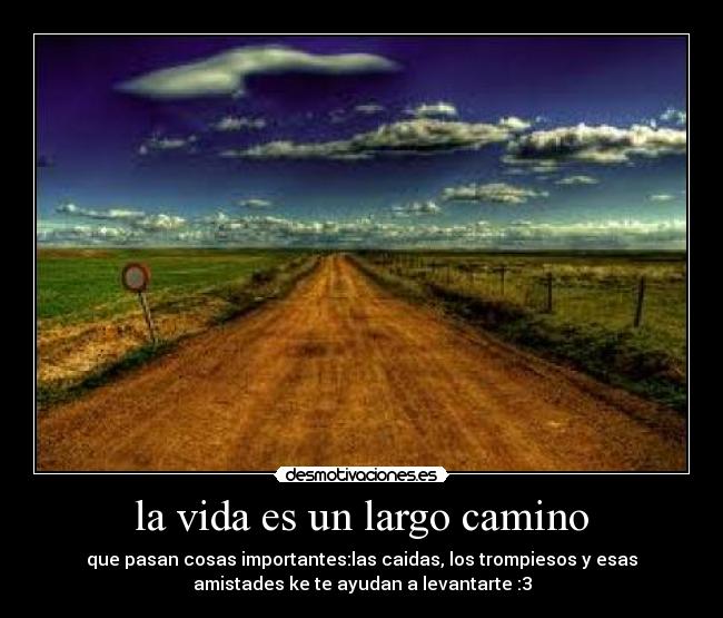 la vida es un largo camino -