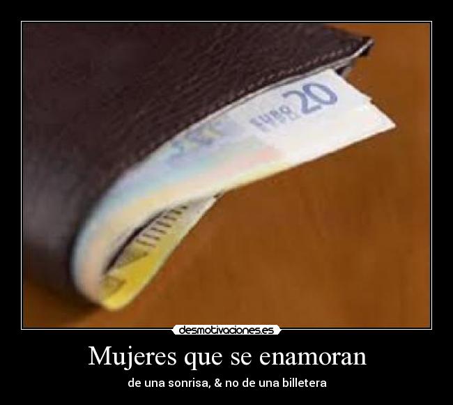 Mujeres que se enamoran - de una sonrisa, & no de una billetera