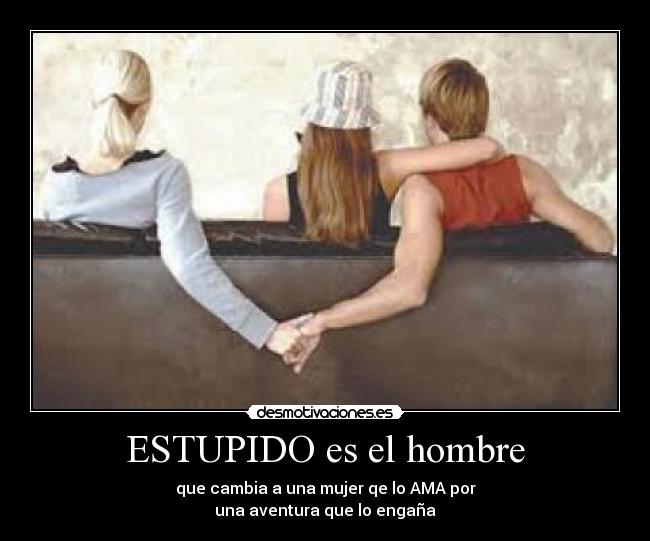 ESTUPIDO es el hombre - 