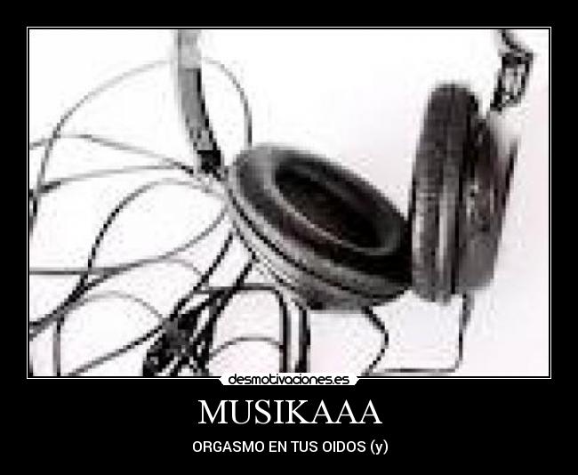 MUSIKAAA - ORGASMO EN TUS OIDOS (y)