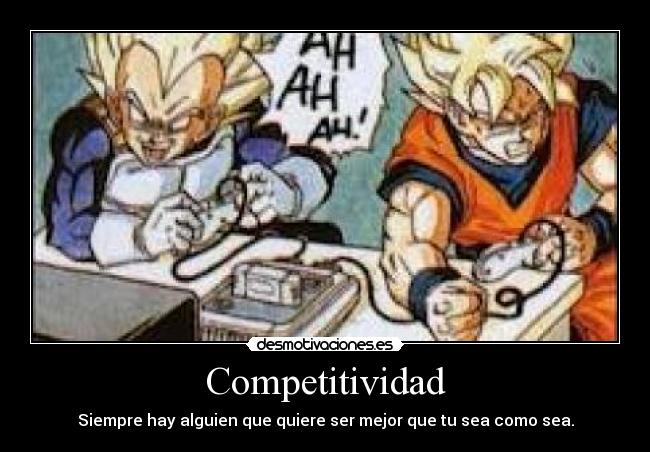 Competitividad - Siempre hay alguien que quiere ser mejor que tu sea como sea.