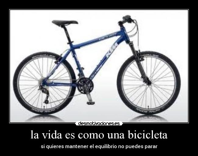 la vida es como una bicicleta -