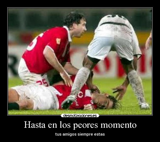 Hasta en los peores momento -