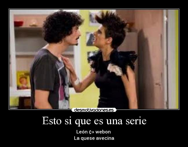 Esto si que es una serie - León ¢» webon
La quese avecina