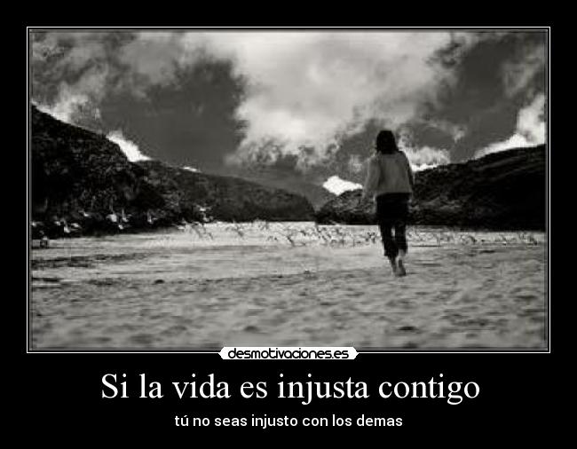 Si la vida es injusta contigo -