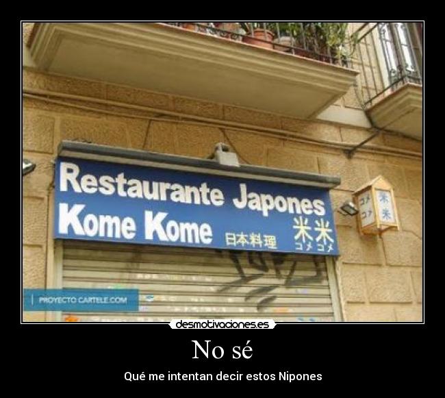 No sé - Qué me intentan decir estos Nipones