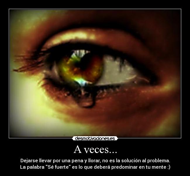 carteles veces dejarse llevar por una pena llorar solucion problema desmotivaciones