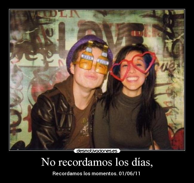 No recordamos los días, -