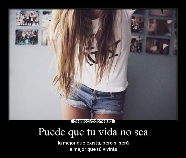 Puede que tu vida no sea -