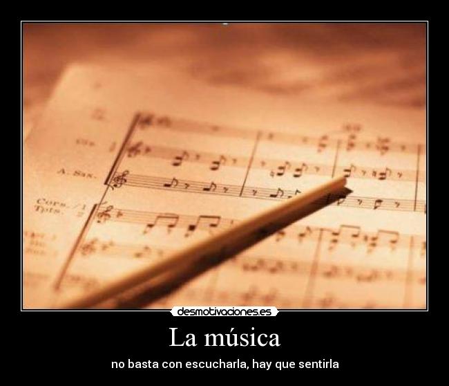 La música - no basta con escucharla, hay que sentirla
