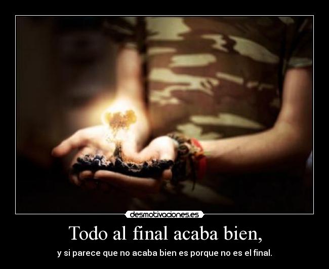 Todo al final acaba bien, -