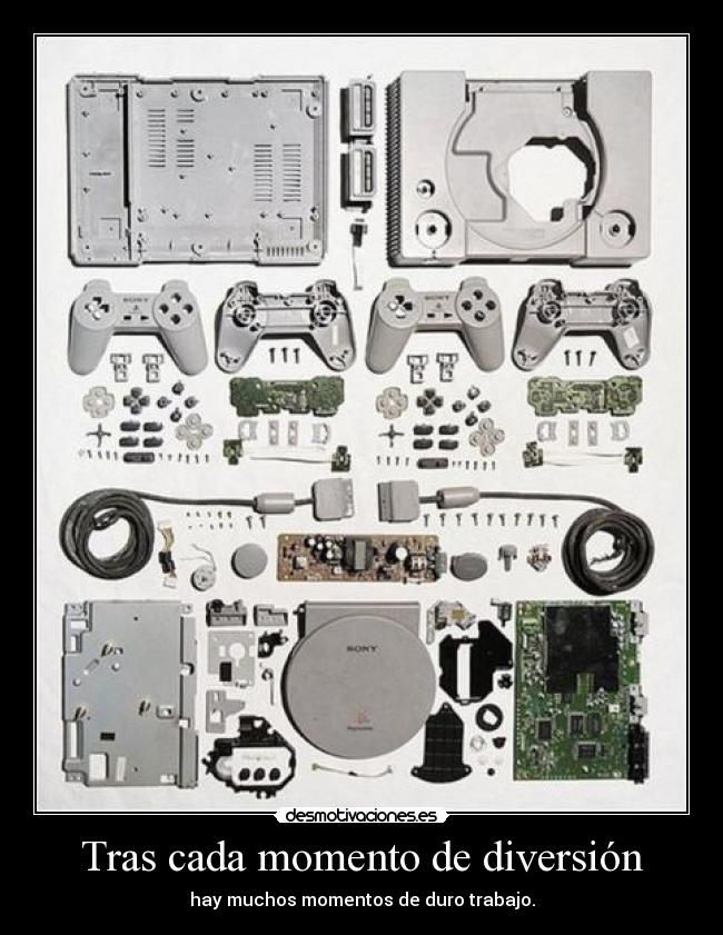 Tras cada momento de diversión - hay muchos momentos de duro trabajo.