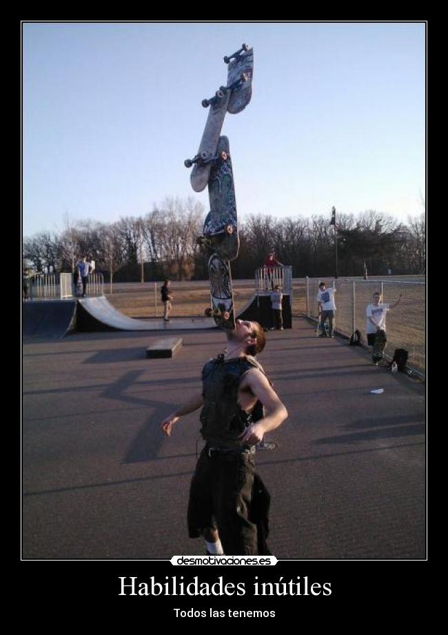 Habilidades inútiles - Todos las tenemos