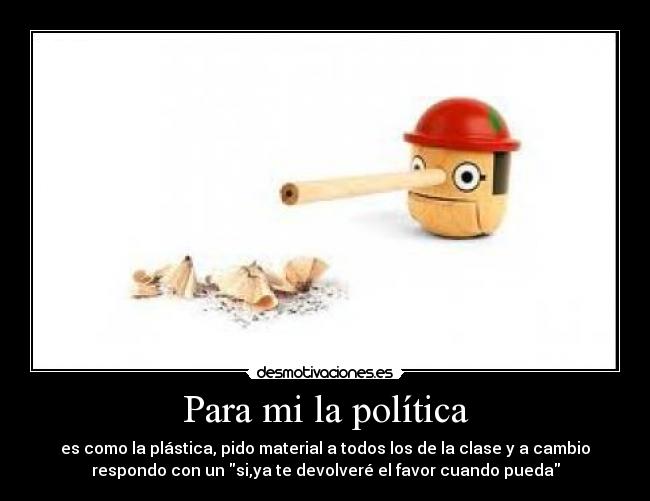 Para mi la política -