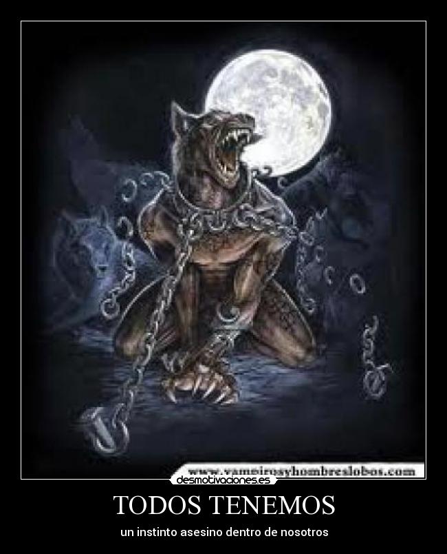 TODOS TENEMOS - un instinto asesino dentro de nosotros