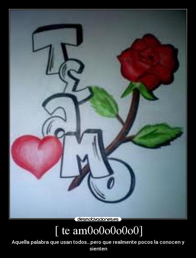 [ te am0o0o0o0o0] - Aquella palabra que usan todos...pero que realmente pocos la conocen y sienten