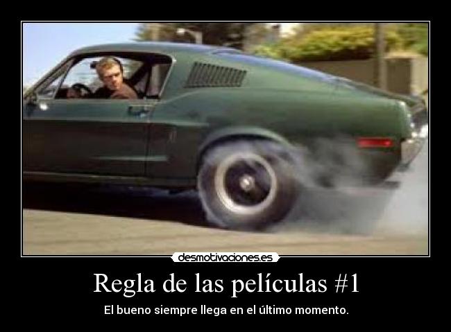 Regla de las películas #1 - El bueno siempre llega en el último momento.