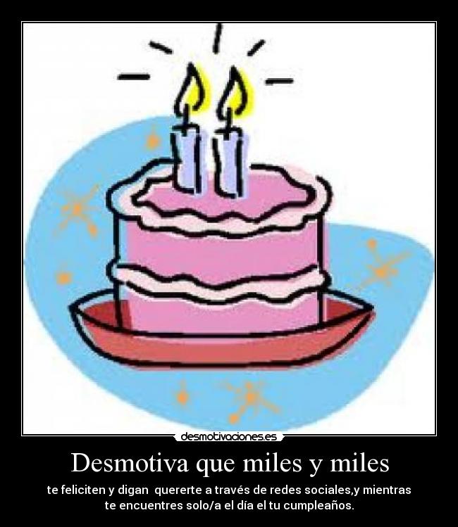 Desmotiva que miles y miles - 