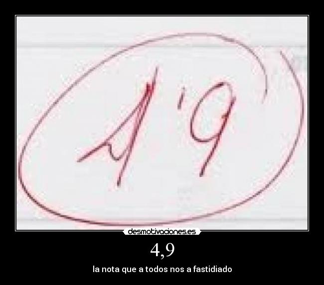 4,9 - la nota que a todos nos a fastidiado