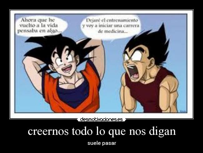 creernos todo lo que nos digan - suele pasar