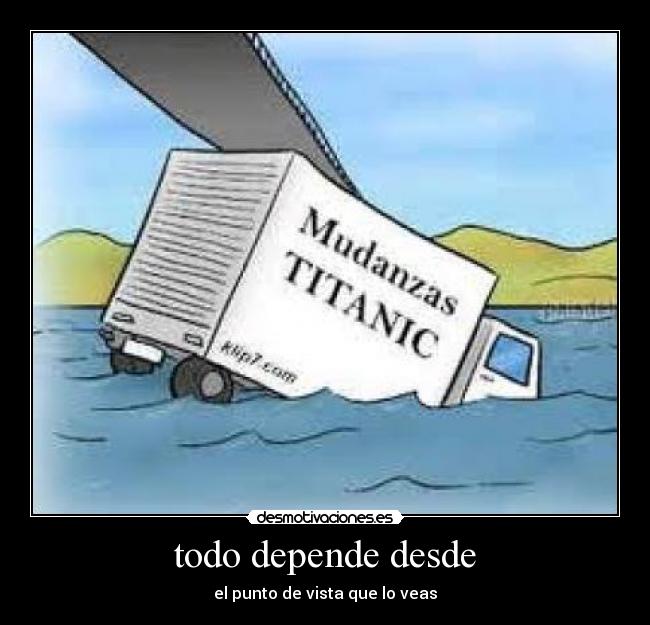 todo depende desde - el punto de vista que lo veas