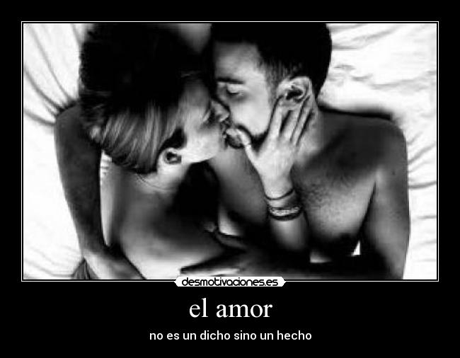 el amor - no es un dicho sino un hecho