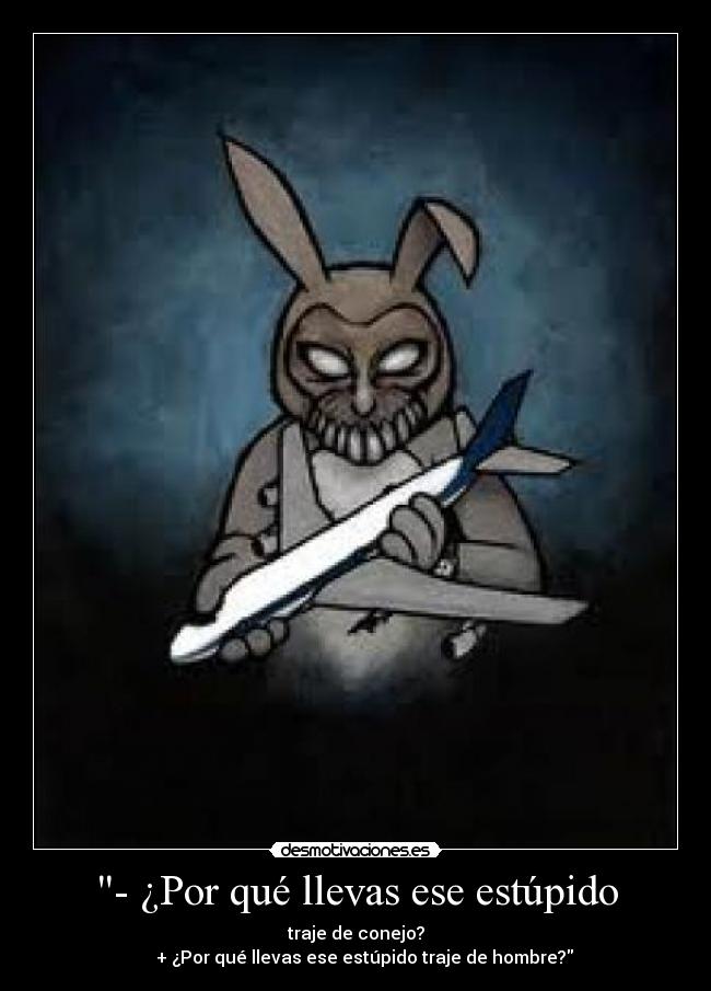 - ¿Por qué llevas ese estúpido -