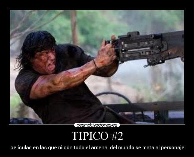 TIPICO #2 - peliculas en las que ni con todo el arsenal del mundo se mata al personaje