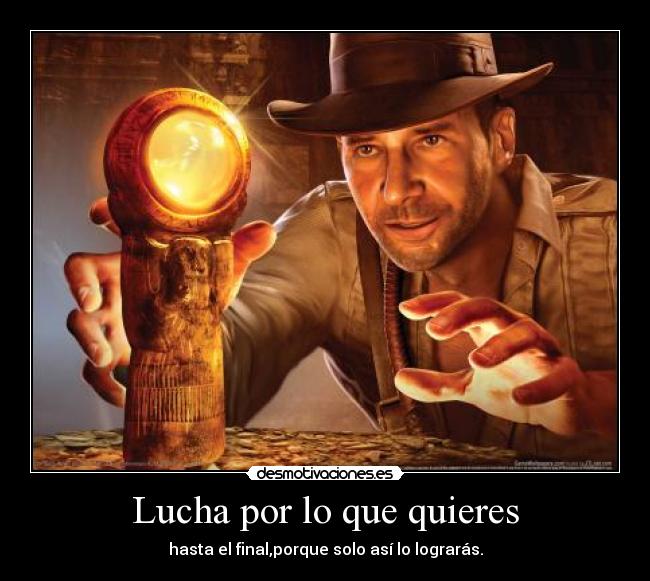 Lucha por lo que quieres -