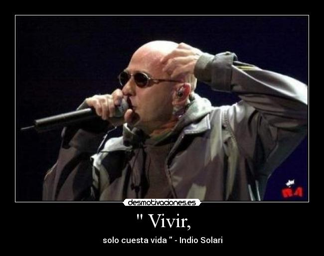 Vivir, - solo cuesta vida - Indio Solari