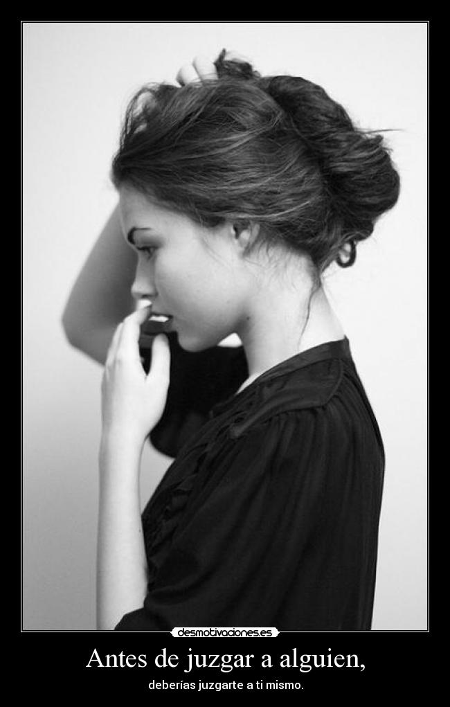 Antes de juzgar a alguien, - 