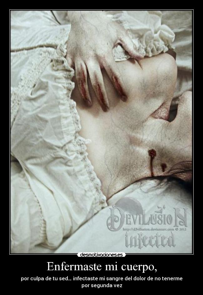 Enfermaste mi cuerpo, - 