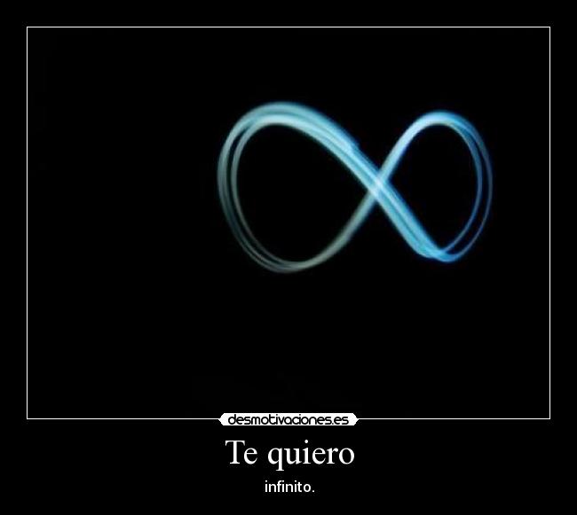 Te quiero - infinito.