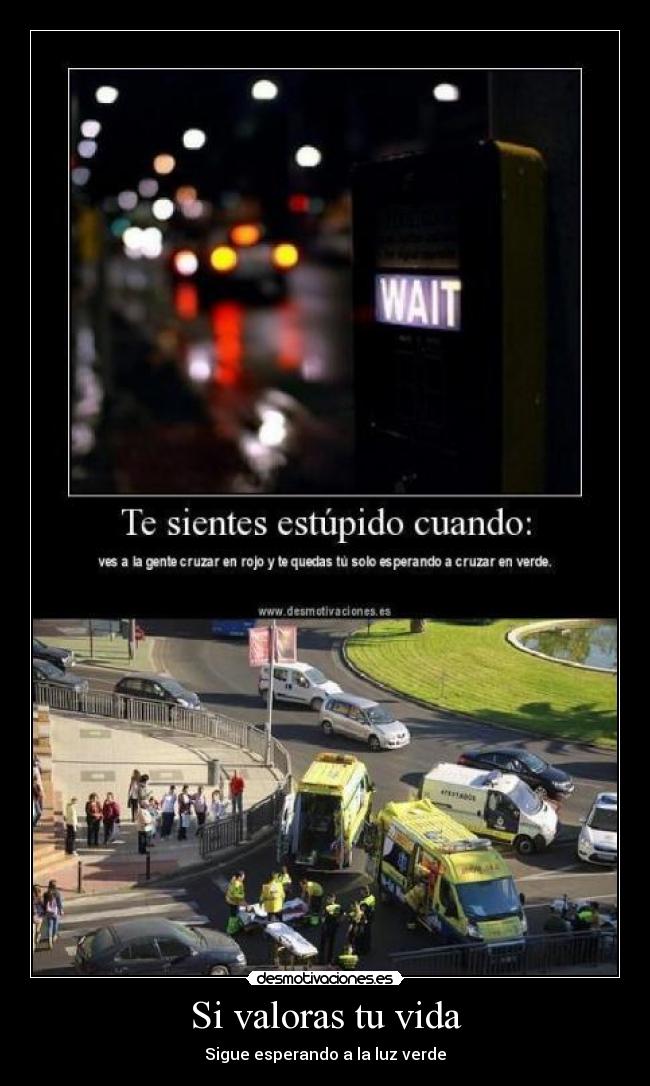 Si valoras tu vida - Sigue esperando a la luz verde
