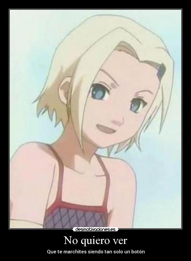 No quiero ver - Que te marchites siendo tan solo un botón