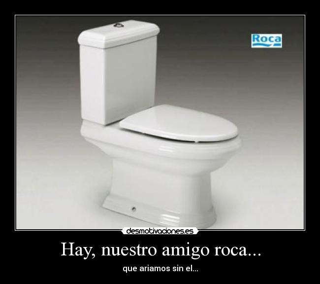 Hay, nuestro amigo roca... - que ariamos sin el...