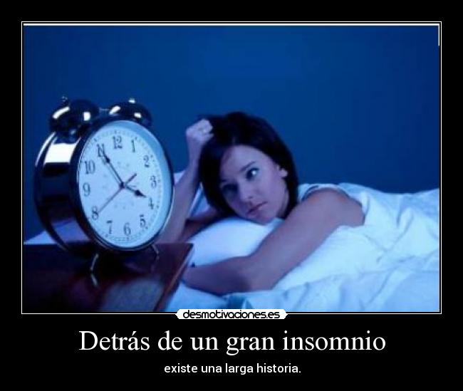 Detrás de un gran insomnio - 