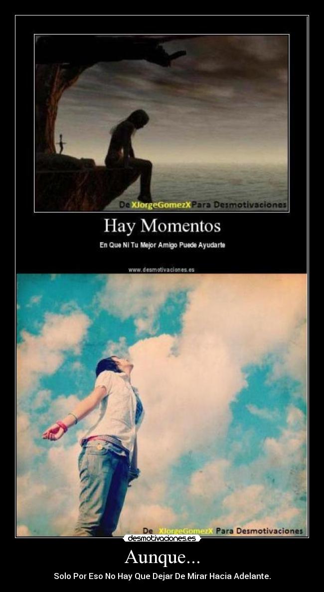 Aunque... - Solo Por Eso No Hay Que Dejar De Mirar Hacia Adelante.
