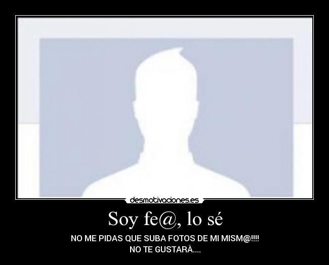 Soy fe@, lo sé -