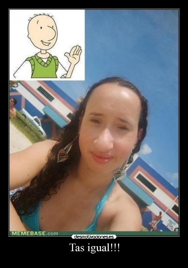 Tas igual!!! -
