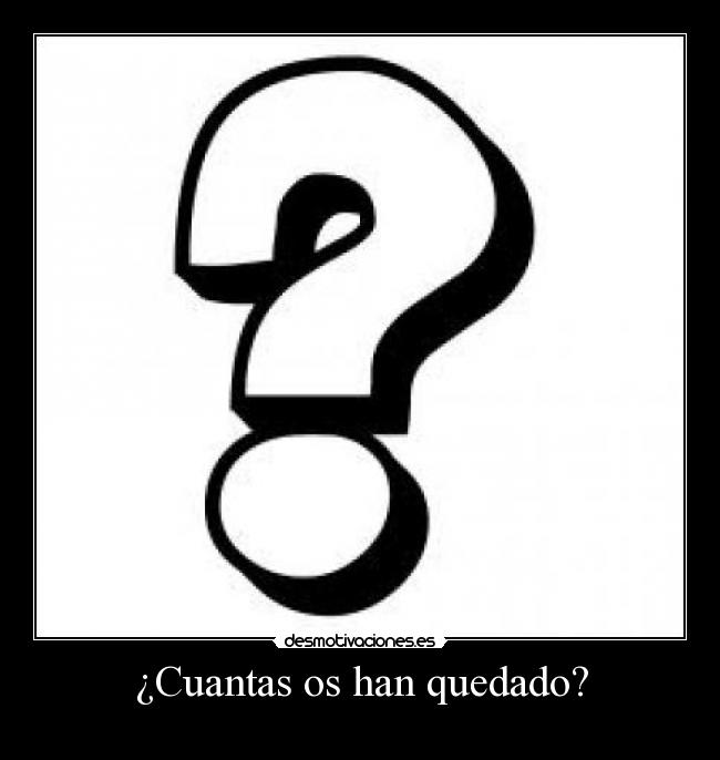 ¿Cuantas os han quedado? - 