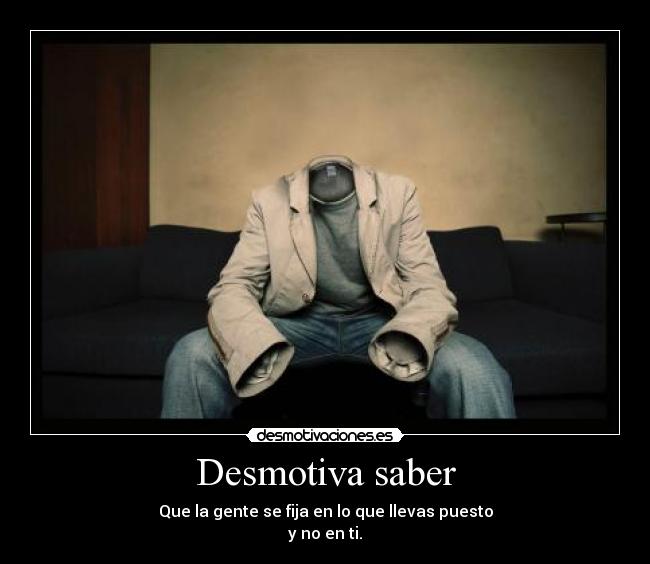 Desmotiva saber -
