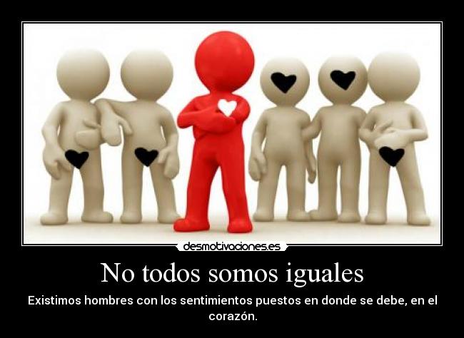 carteles sentimientos corazon hombres todos somos iguales desmotivaciones