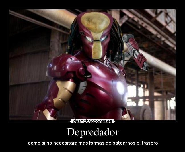 Depredador - como si no necesitara mas formas de patearnos el trasero