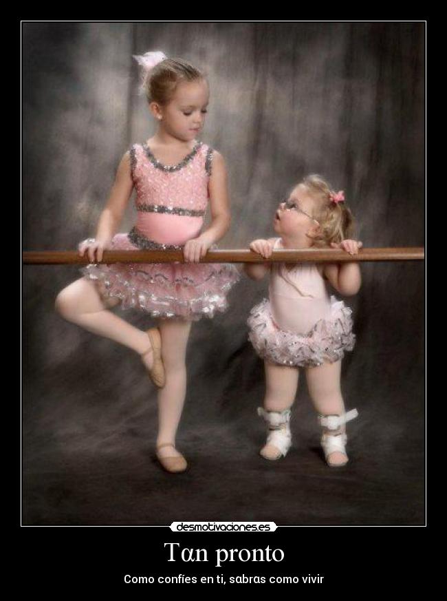 Tαn pronto - Como confíes en ti, sαbrαs como vivir