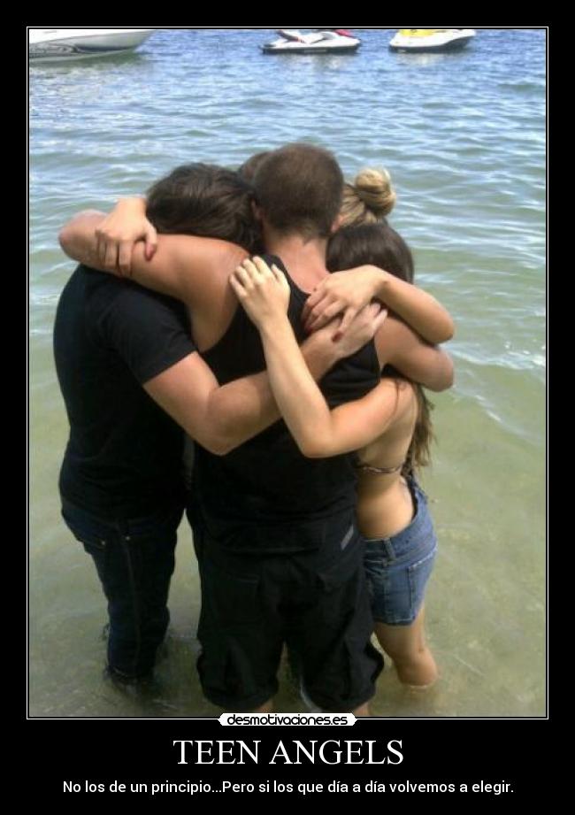 TEEN ANGELS - No los de un principio...Pero si los que día a día volvemos a elegir.